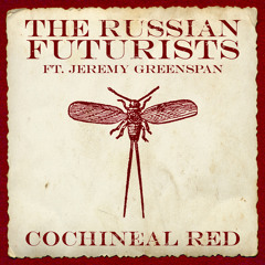 The Russian Futurists - Cochineal Red ft. Jeremy Greenspan