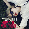 Taylor Swift - I Knew You Were Trouble (Ephemera Remix)