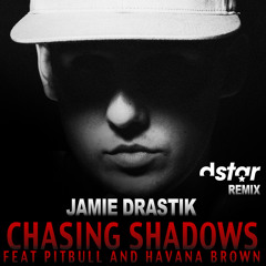 Jamie Drastik ft. Pitbull + Havana Brown "Chasing Shadows" (D STAR CLUB Remix)