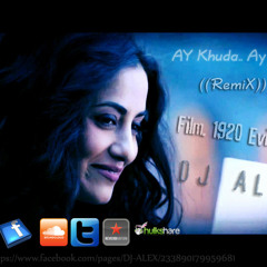 Ay Khuda Ay Khuda Remix {1920 Evil Returns}