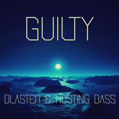 BLASTER & Hosting Bass - Guilty (Original Mix) FREE DOWNLOAD
