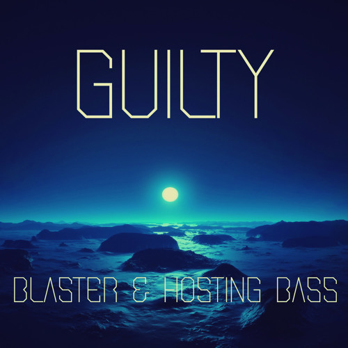 BLASTER & Hosting Bass - Guilty (Original Mix) FREE DOWNLOAD