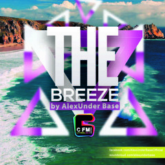 THE BREEZE By AlexUnder Base @ C FM #14 [Soundcloud]