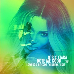 813 x Ciara-Dote Me Good (Lowpro & Bitcode  Verbena  edit) Free Download!