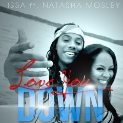 [New Music] Issa ft NaTasha Mosley "Love You Down" | @ISSAIAM