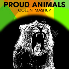 Proud Animals (Collini Mashup)