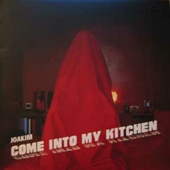 Joakim - Come Into My Kitchen  (Basement Dub)