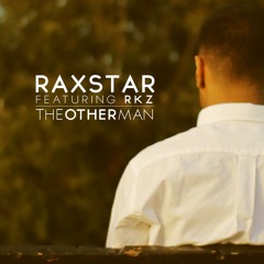 Raxstar - The Other Man (featuring RKZ)