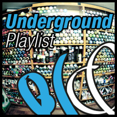 Undeground Playlist 2k13