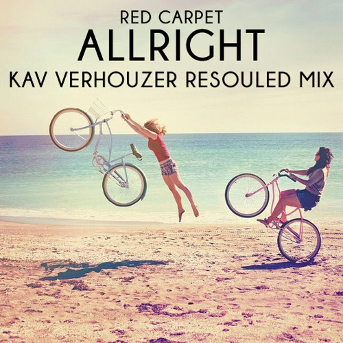 Red Carpet - Allright (Kav Verhouzer Resouled Mix) [Free Download]