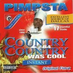 Pimpsta country b4 country was cool