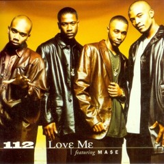 112 ~ Love Me (Mass Remix) featuring Mase