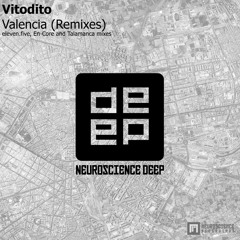 Vitodito - Valencia (En-core Remix) [Neuroscience Deep]