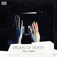 Drums of Death - True Ft. Yasmin