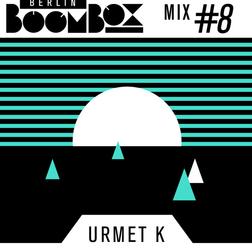 Berlin Boombox Mix #8 - Urmet K