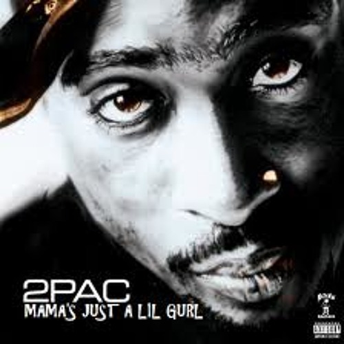 2Pac - Mama's Just A Lil' Girl