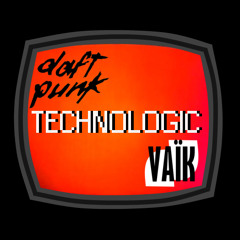 Daft Punk - Technologic [Remix]