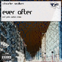 Charlie Walker - Ever After (Original Mix)