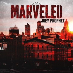 Joey Prophet - Marveled