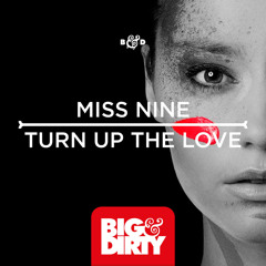 Miss Nine - Turn Up The Love [Big & Dirty Recordings]