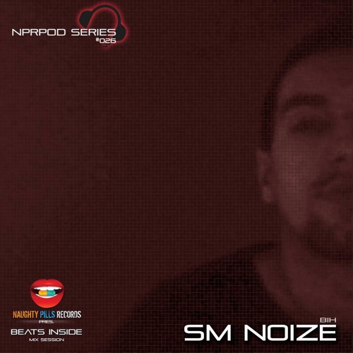 NPRPodcast - 026 (Beats Inside) - SM NOIZE