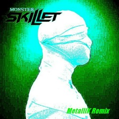 Skillet-Monster (MetalliK Remix)