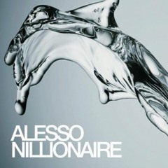 Alesso- Nillionaire (Rework)