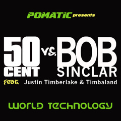 50 Cent vs. Bob Sinclar - World Technology (POMATIC Mashup)