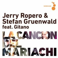 Jerry Ropero & Stefan Gruenwald ft. Gitano - Cancion Del Mariachi (Edy Valiant & Roger Slato Remix)