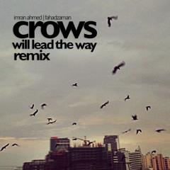 Crows will lead the way (fahadzaman remix) - Imran Ahmed