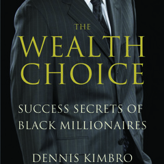 Dennis Kimbro Talks With Lin. Woods About "The Wealth Choice: Success Secrets of Black Millionaires"
