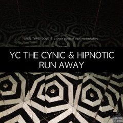 YC The Cynic- Run Away ft. Hipnotic
