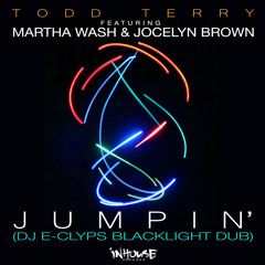 Todd Terry feat. Martha Wash & Jocelyn Brown - "Jumpin" (DJ E-Clyps Blacklight Dub)