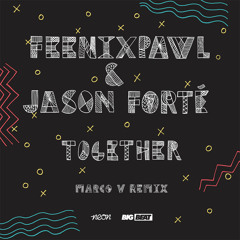 Feenixpawl & Jason Forte - Together (Marco V Remix) *TEASER*