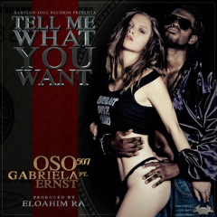 Tell me what you want - OSO 507 ft Gabriela Ernst (prod. x Eloahim RA)