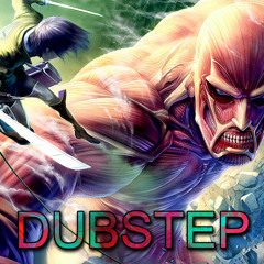 Attack On Titan (Dubstep Remix)