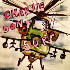 Charlie Don't Surf