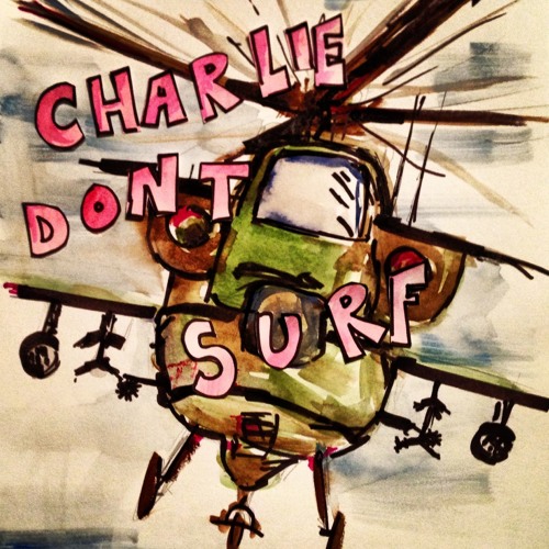Charlie Don't Surf