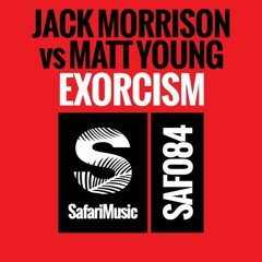 Matt Young & Jack Morrison - Exorcism (Original Mix) [Safari Music] [#75 Electro House Charts]