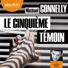 "Le cinquième témoin" de Michael Conelly, lu par François Tavares