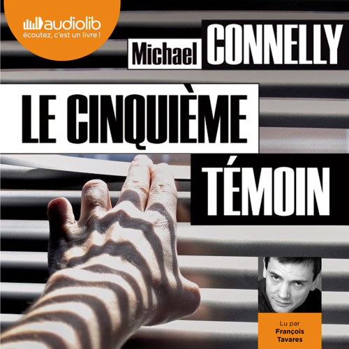 "Le cinquième témoin" de Michael Conelly, lu par François Tavares