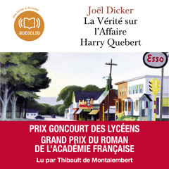 "La Vérité sur l'affaire Harry Quebert" de Joël Dicker, lu par Thibault de Montalembert