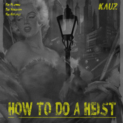Kauz - How To Do A Heist