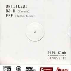 FFF @ Untitled, P!PL Moscow 04.02.12