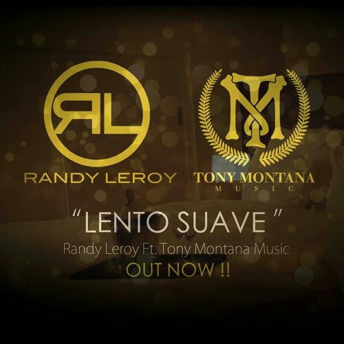 "Lento Suave" Randy Leroy Ft Tony Montana