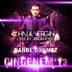 Halil Vergin'Eyes feat. Hande Dönmez - Cingenem 2013