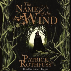 The Name of the Wind by Patrick Rothfuss, read by Rupert Degas - Extract 1