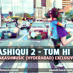 Aashiqui 2 - Tum Hi Hoh - (Akashmusic Remix)