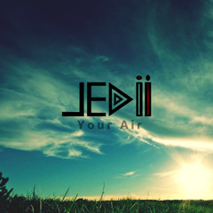 Jedii - Your Air (Produced by Mr. DJ, Dan Joffe & Jedii)