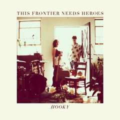 This Frontier Needs Heroes - "Hooky"